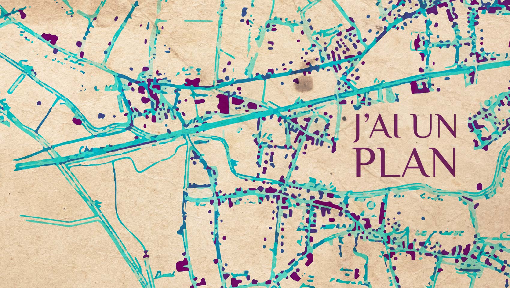 J’ai un plan